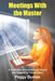Meetings With the Master: A Collection of Inspirational Poems and Nuggets to Ponder Upon by Peggy Dumas