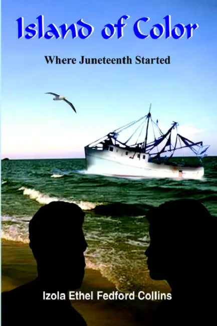 Island of Color: Where Juneteenth Started by Izola Ethel Fedford Collins