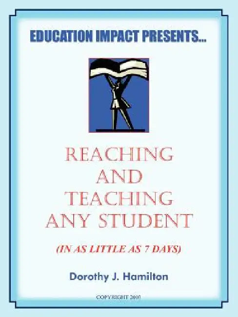 Reaching And Teaching Any Student (In As Little As 7 Days) by Dorothy J. Hamilton