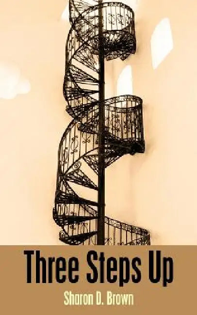 Three Steps Up by Sharon D. Brown