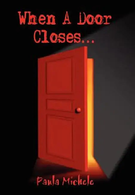 When A Door Closes... by Paula Michele