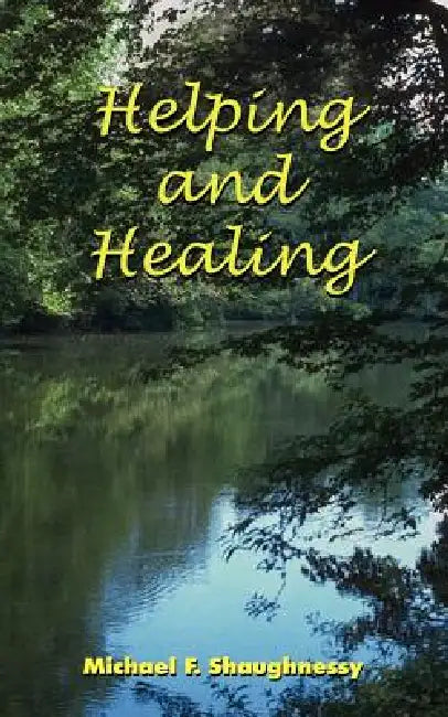 Helping and Healing by Michael F. Shaughnessy