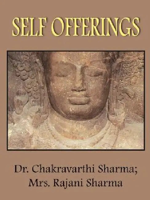 Self Offerings by Chakravarthi Sharma, Rajani Sharma