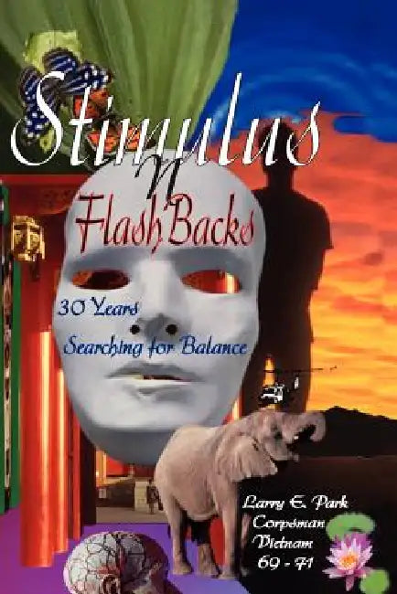 Stimulus N FlashBacks: 30 Years Searching for Balance by Larry E. Park