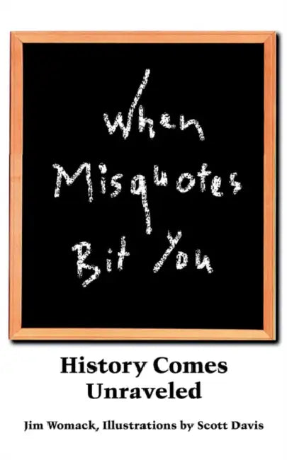 When Misquotes Bit You: History Comes Unraveled by Jim Womack, Scott Davis