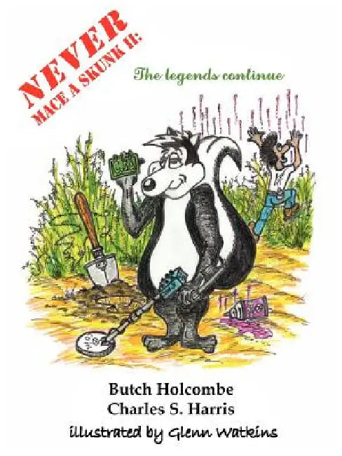 Never Mace A Skunk II: The Legends Continue by Butch Holcombe, Charles S. Harris