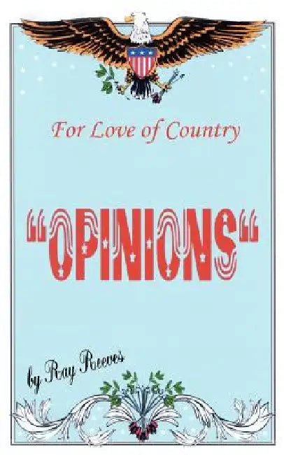 For Love Of Country: "Opinions" by Ray Reeves