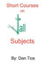Short Courses on Tall Subjects by Dan Tice