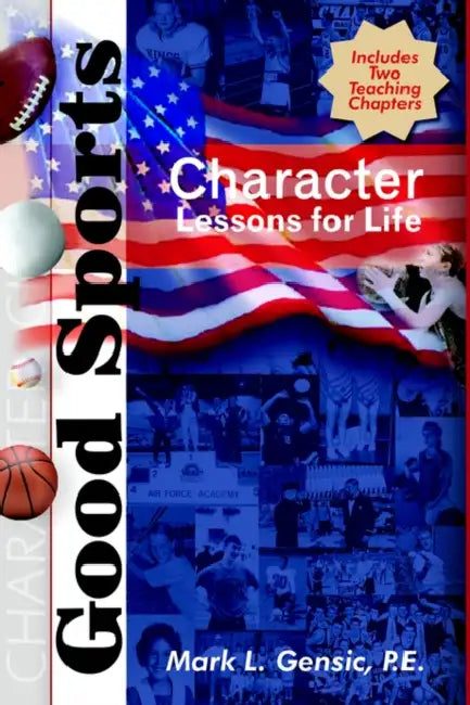Good Sports: Character Lessons for Life by Mark L. Gensic