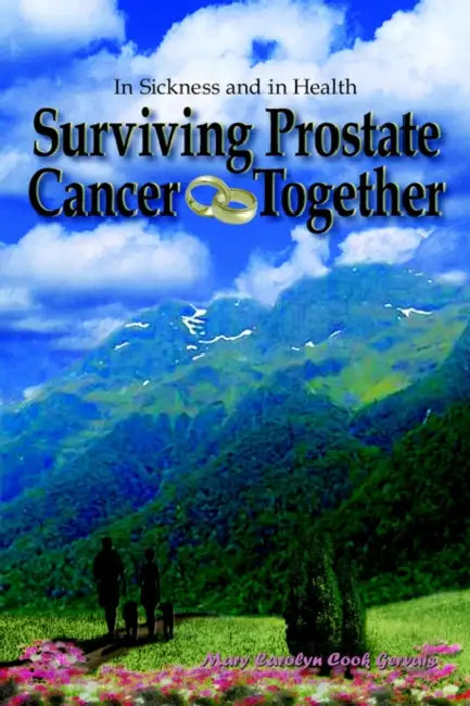 Surviving Prostate Cancer Together: In Sickness and in Health by Mary Carolyn Cook Gervais