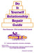 "Do It Yourself Relationship Repair Guide" by Nan Einarson