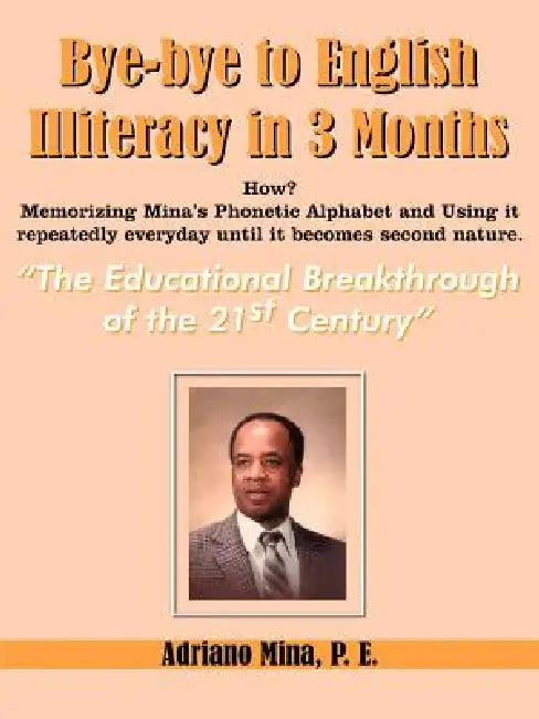 Bye-bye to English Illiteracy in 3 months by Adriano Mina P. E.