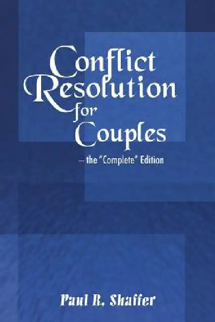 Conflict Resolution for Couples by Paul R. Shaffer