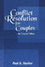 Conflict Resolution for Couples by Paul R. Shaffer