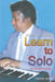 Learn to Solo: (For All Instruments) by Derrick Coles
