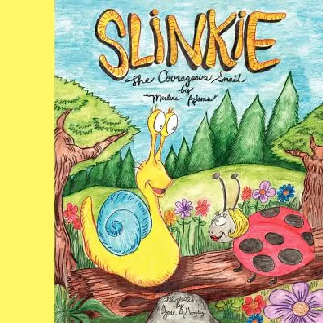 Slinkie the Courageous Snail by Marlene Adams, Jose Gonzalez