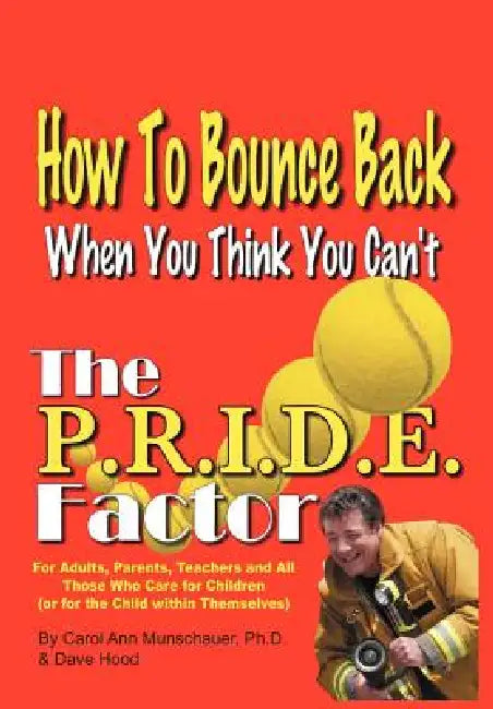 The P.R.I.D.E. Factor: How To Bounce Back When You Think You Can't by Carol Ann Munschauer, Hood Dave