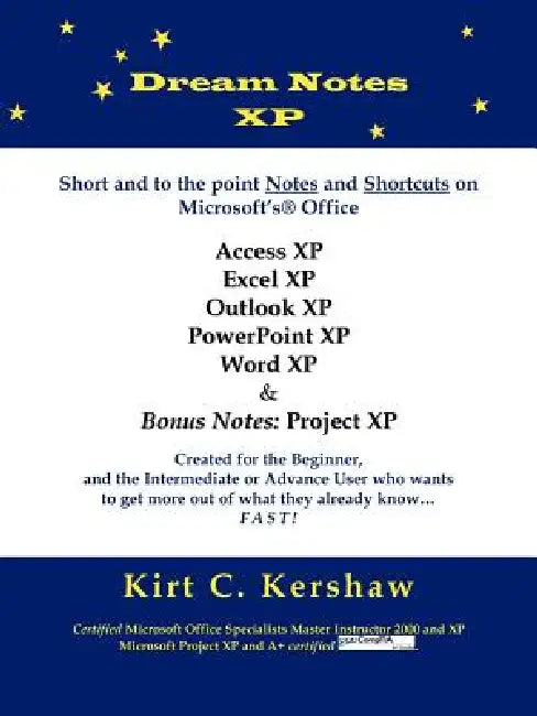 Dream Notes XP: Short and to the point notes and shortcuts on Microsoft's Office by Kirt C. Kershaw