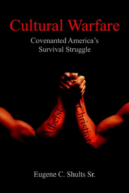 Cultural Warfare: Covenanted America's Survival Struggle by Sr. Shults Eugene C.