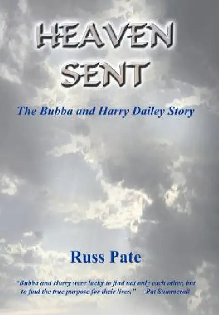 Heaven Sent: The Bubba and Harry Dailey Story by Russ Pate