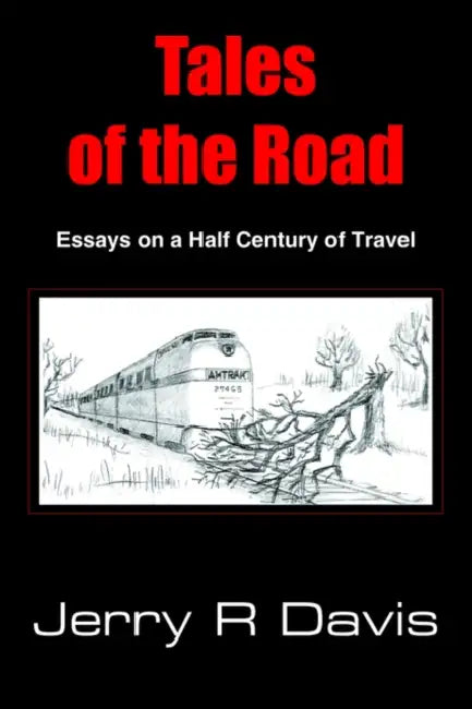 Tales of the Road: Essays on a Half Century of Travel by Jerry R. Davis