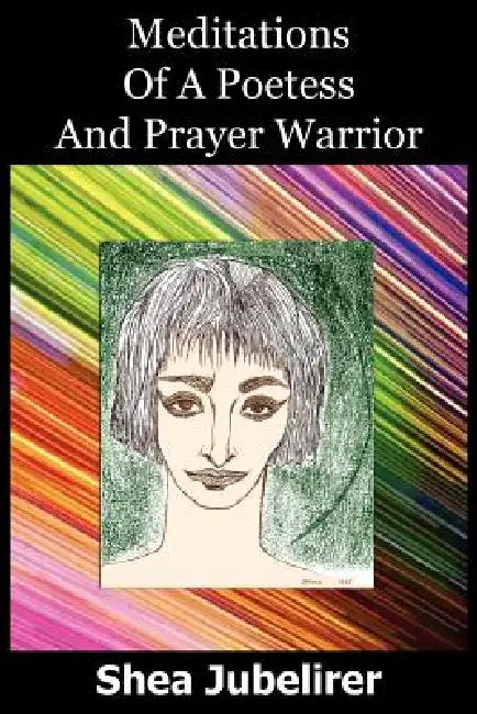 Meditations Of A Poetess And Prayer Warrior by Shea Jubelirer