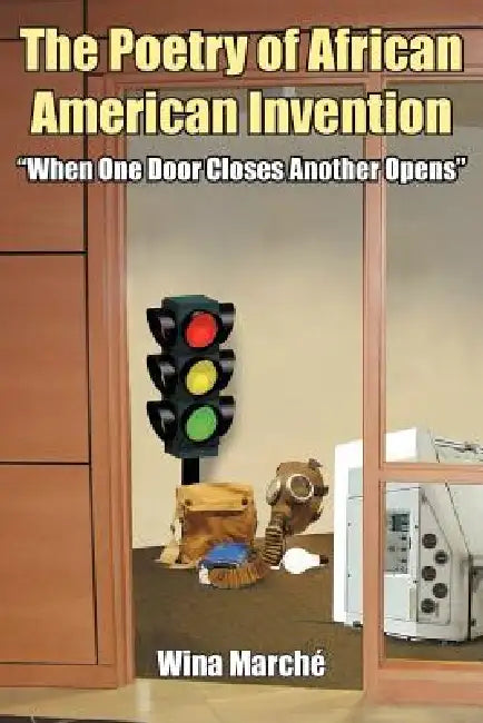 The Poetry of African American Invention: When One Door Closes Another Opens by Wina Marchi, Wina March