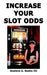 Increase Your Slot Odds by III Boehn Gustave A.