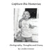 Capture the Memories: Photographs, Thoughts and Poems by Linda Conner