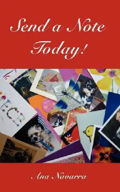 Send a Note Today! by Ana Navarra