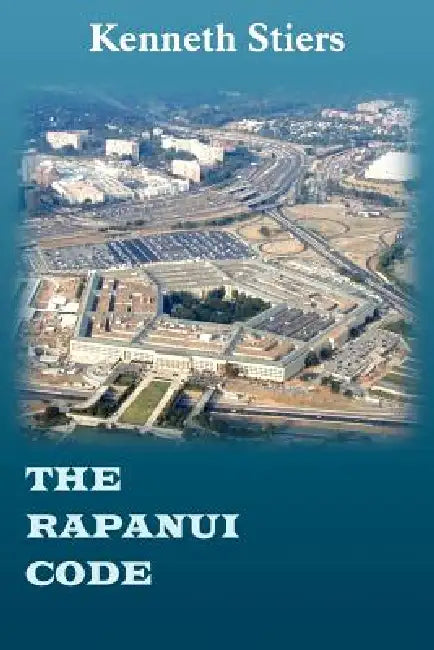The Rapanui Code by Kenneth Stiers