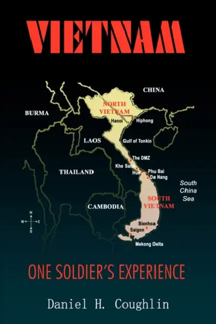 Vietnam: One Soldier's Experience by Daniel H. Coughlin