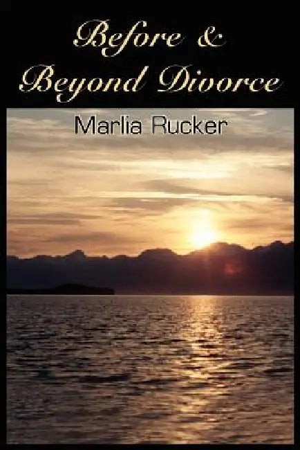 Before & Beyond Divorce by Marlia Rucker