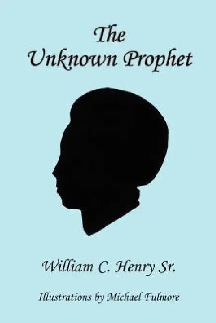 The Unknown Prophet by Sr. Henry William C.
