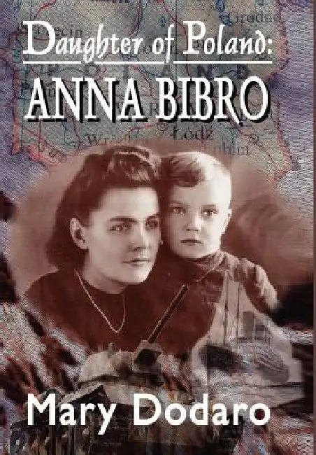 Daughter of Poland: Anna Bibro by Mary Dodaro