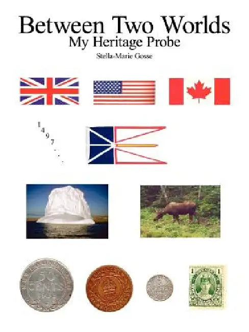 Between Two Worlds: My Heritage Probe by Stella-Marie Gosse
