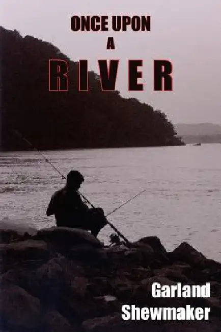 Once Upon a River by Garland Shewmaker