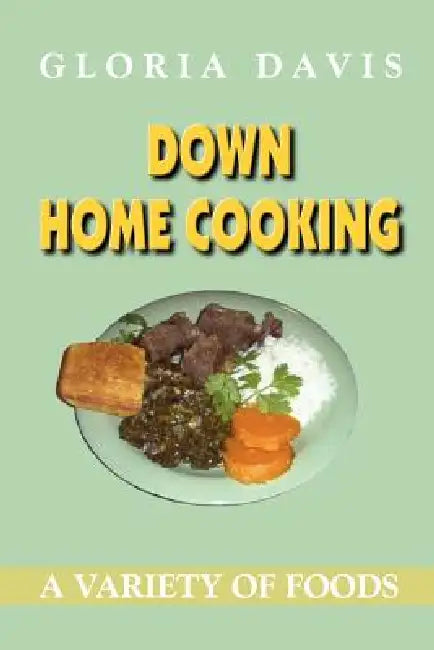 Down Home Cooking by Gloria Davis