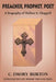 Preacher, Prophet, Poet: A Biography of Wallace E. Chappell by C. Emory Burton