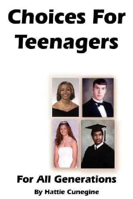 Choices For Teenagers For All Generations by Hattie Cunegine