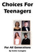 Choices For Teenagers For All Generations by Hattie Cunegine