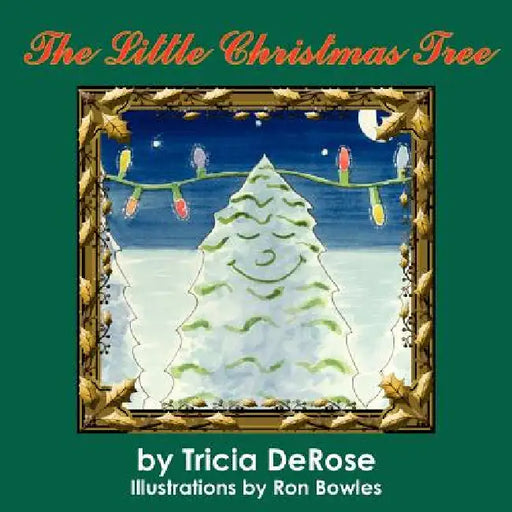 The Little Christmas Tree by Tricia DeRose