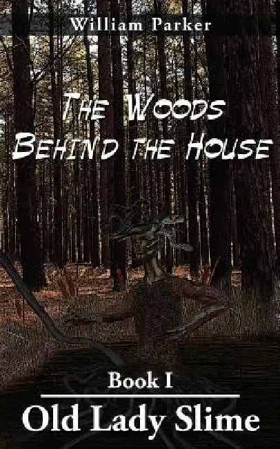 The Woods Behind the House: Book I Old Lady Slime (9781418496302) by ...