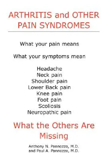 Arthritis and Other Pain Syndromes: What the Others Are Missing by Anthony N. Pannozzo