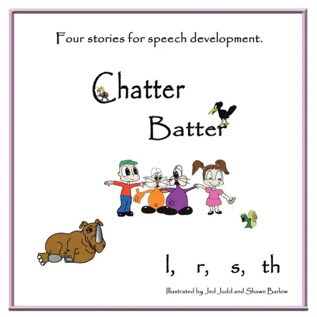 Chatter Batter: Four Stories for Speech Development by Malynda Bjerregaard, Cristy Judd, Cindy Judd