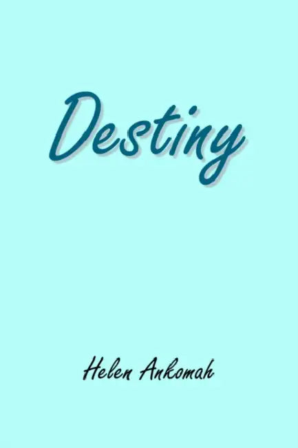 Destiny by Helen Ankomah
