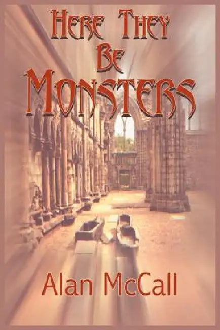 Here They Be Monsters by Alan McCall