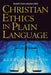 Christian Ethics in Plain Language by Kerby Anderson