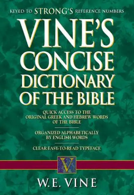 Vine's Concise Dictionary of Old and New Testament Words by W. E. Vine