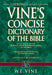 Vine's Concise Dictionary of Old and New Testament Words by W. E. Vine